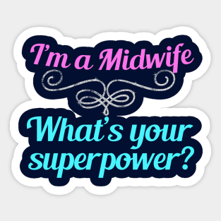 I'm a Midwife What's Your Superpower Sticker